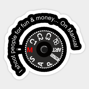 I shoot people for fun & money... On Manual Sticker